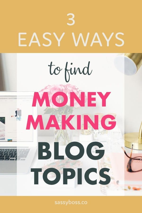 3 easy ways to find money making blog topics